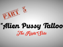 Part 5 - Misha Montana" Alien Pussy Tattoo - The Right Side"